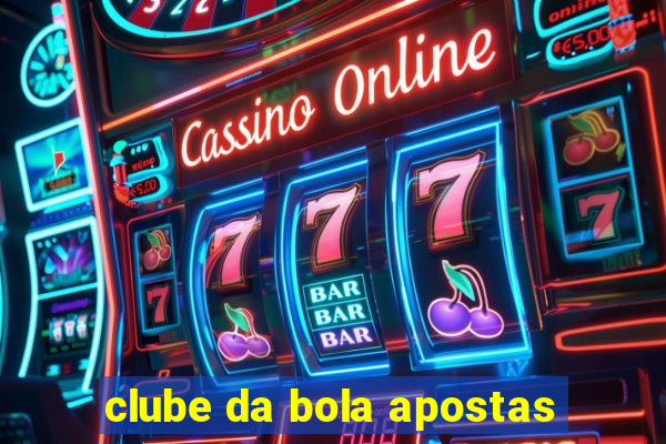 clube da bola apostas